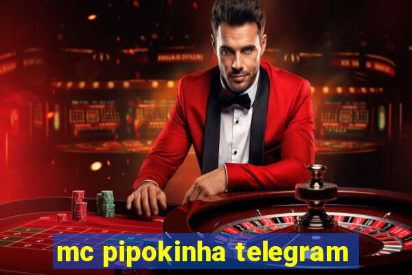 mc pipokinha telegram